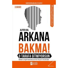 Arkana Bakma! O Tarafa Gitmiyorsun - Alper Kul