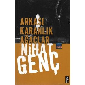ARKASI KARANLIK AĞAÇLAR - NIHAT GENÇ (ISBN:9786054764235)