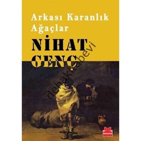ARKASI KARANLIK AĞAÇLAR - NIHAT GENÇ (ISBN:9786054764235)