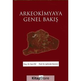 Arkeokimyaya Genel Bakış / Sevi Öz