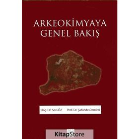 Arkeokimyaya Genel Bakış / Sevi Öz