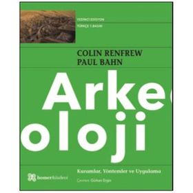 ARKEOLOJI ANAHTAR KAVRAMLAR - COLIN RENFREW;PAUL BAHN