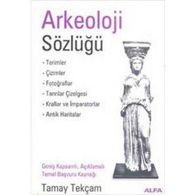 ARKEOLOJI SÖZLÜĞÜ - TAMAY TEKÇAM