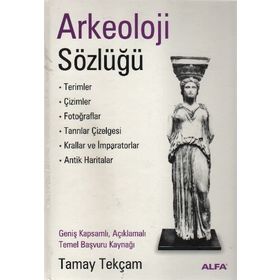 ARKEOLOJI SÖZLÜĞÜ - TAMAY TEKÇAM