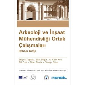 ARKEOLOJI VE İNŞAAT MÜHENDİSLİĞİ ORTAK ÇALIŞMALARI - KOLEKTIF