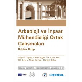 ARKEOLOJI VE İNŞAAT MÜHENDİSLİĞİ ORTAK ÇALIŞMALARI - KOLEKTIF