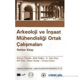 ARKEOLOJI VE İNŞAAT MÜHENDİSLİĞİ ORTAK ÇALIŞMALARI - KOLEKTIF