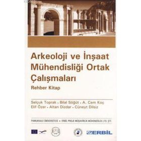 ARKEOLOJI VE İNŞAAT MÜHENDİSLİĞİ ORTAK ÇALIŞMALARI - KOLEKTIF