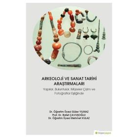 Arkeoloji ve Sanat Tarihi Araştırmaları Yapılar Buluntular Müzeler Çizim ve Fotoğraflar Eşliğinde - Hiperlink Yayınları