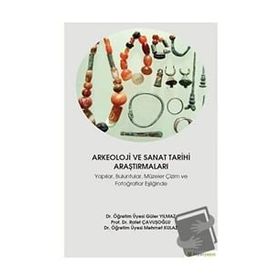 Arkeoloji ve Sanat Tarihi Araştırmaları Yapılar Buluntular Müzeler Çizim ve Fotoğraflar Eşliğinde - Hiperlink Yayınları