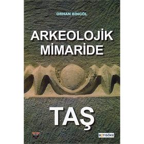 Arkeolojik Mimaride Taş - Orhan Bingöl