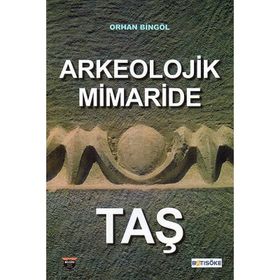 Arkeolojik Mimaride Taş - Orhan Bingöl