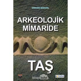 Arkeolojik Mimaride Taş - Orhan Bingöl