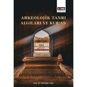 Arkeolojik Tanrı Algıları ve Kur'an - Yrd.Doç.Dr. Emrullah Fatiş