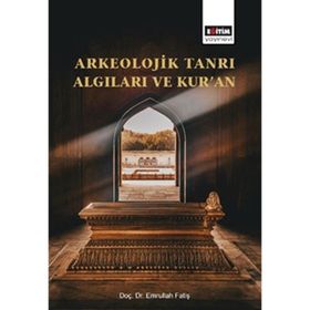 Arkeolojik Tanrı Algıları ve Kur'an - Yrd.Doç.Dr. Emrullah Fatiş