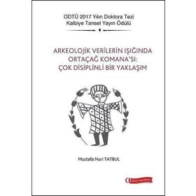 Arkeolojik Verilerin Işığında Ortaçağ Komana'sı: Çok Disiplinli Bir Yaklaşım - Mustafa Nuri Tatbul