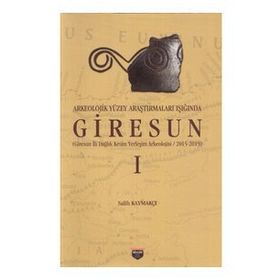 Arkeolojik Yüzey Araştırmaları Işığında Giresun Salih Kaymakçı