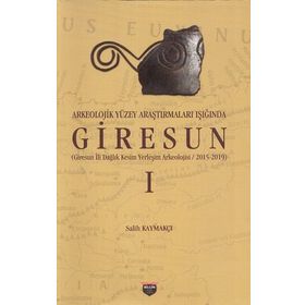 Arkeolojik Yüzey Araştırmaları Işığında Giresun Salih Kaymakçı