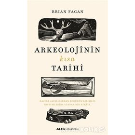 Arkeolojinin Kısa Tarihi - Brian Fagan