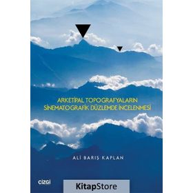 Arketipal Topografyaların Sinematografik Düzlemde İncelenmesi - Ali Barış Kaplan