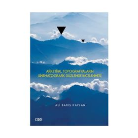 Arketipal Topografyaların Sinematografik Düzlemde İncelenmesi - Ali Barış Kaplan