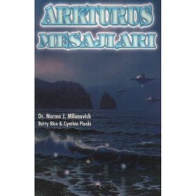 ARKTURUS MESAJLARI - NORMA J. MILANOVICH;BETTY RICE;CYNTHIA PLOSKI