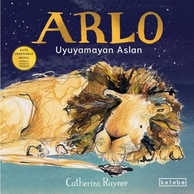 Arlo Uyuyamayan Aslan - Catherine Rayner