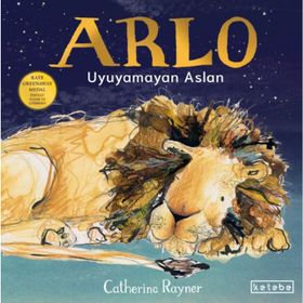 Arlo Uyuyamayan Aslan - Catherine Rayner