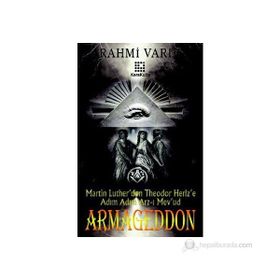 ARMAGEDDON MARTIN LUTHER'DEN THEODOR HERLZ'E ADIM ADIM ARZ-I MEV'UD - RAHMI VARDI