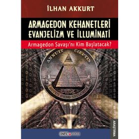 ARMAGEDON KEHANETLERI EVANJELIZM VE İLLUMINATI ARMAGEDON SAVAŞINI KIM BAŞLATACAK - İLHAN AKKURT