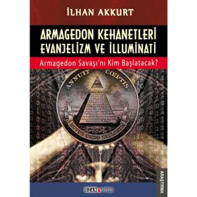 ARMAGEDON KEHANETLERI EVANJELIZM VE İLLUMINATI ARMAGEDON SAVAŞINI KIM BAŞLATACAK - İLHAN AKKURT