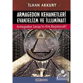 ARMAGEDON KEHANETLERI EVANJELIZM VE İLLUMINATI ARMAGEDON SAVAŞINI KIM BAŞLATACAK - İLHAN AKKURT