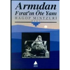 ARMIDAN FIRAT'IN ÖTE YANI - HAGOP MINTZURI