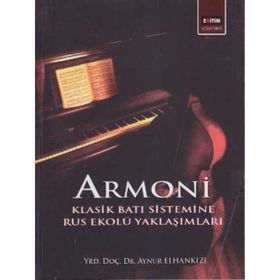 ARMONI KLASIK BATI SISTEMINE RUS EKOLÜ YAKLAŞIMLARI - AYNUR ELHANKIZI