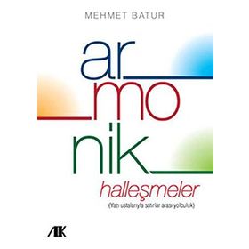 ARMONIK HALLEŞMELER YAZI USTALARIYLA SATIRLAR ARASI YOLCULUK - MEHMET BATUR