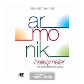 ARMONIK HALLEŞMELER YAZI USTALARIYLA SATIRLAR ARASI YOLCULUK - MEHMET BATUR