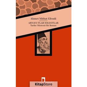 Arnavutlar Solyotlar - ahmed mithad efendi