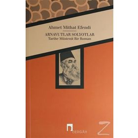 Arnavutlar Solyotlar - ahmed mithad efendi