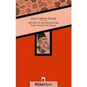 Arnavutlar Solyotlar - ahmed mithad efendi