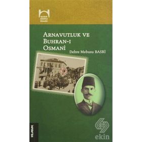 Arnavutluk ve Buhran-ı Osmani - debre mebusi basri