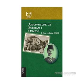 Arnavutluk ve Buhran-ı Osmani - debre mebusi basri
