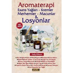 Aromaterapi: Esans Yağları - Kremler Merhemler - Macunlar ve Losyonlar - Platform Yayınları