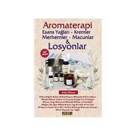 Aromaterapi: Esans Yağları - Kremler Merhemler - Macunlar ve Losyonlar - Platform Yayınları