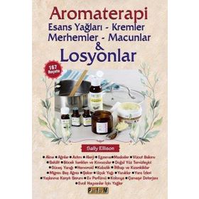 Aromaterapi: Esans Yağları - Kremler Merhemler - Macunlar ve Losyonlar - Platform Yayınları