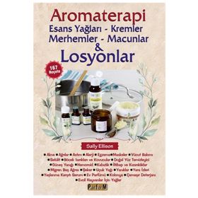 Aromaterapi: Esans Yağları - Kremler Merhemler - Macunlar ve Losyonlar - Platform Yayınları