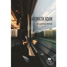 Aromatik Adam - Anooshirvan Miandji
