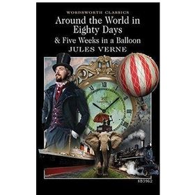 Around the World in Eighty Days And Five Weeks in A Balloon - Jules Verne
