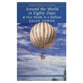 Around the World in Eighty Days And Five Weeks in A Balloon - Jules Verne