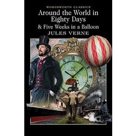 Around the World in Eighty Days And Five Weeks in A Balloon - Jules Verne