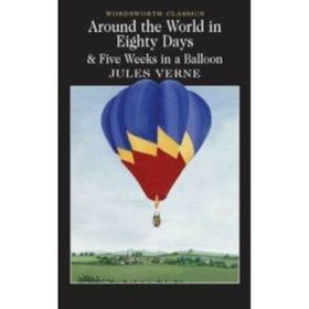 Around the World in Eighty Days And Five Weeks in A Balloon - Jules Verne